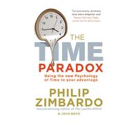 The Time Paradox : Using the New Psychology of Time to Your Advantage