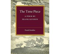 The Time Piece: A Poem by Frank Kendon