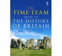 The Time Team Guide to the History of Britain