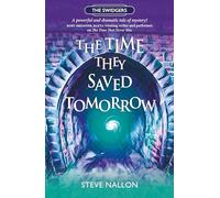 The Time They Saved Tomorrow: Swidger Book 2 (The Swidgers Series) - 'A rambunctious riot of a book!' JOSEPH ELLIOTT