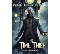 The Time Thief: Part III - Echoes of the Stolen: 3
