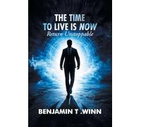 The Time to Live is Now: Return Unstoppable