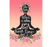 The Time to Relax is When You Don't Have Time For It: Journal Notebook for all your musings. Namaste wide ruled for all your inspiration.