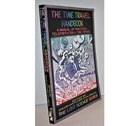 The Time Travel Handbook: A Manual of Practical Teleportation and Time Travel (Lost Science (Adventures Unlimited Press))
