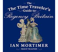 The Time Traveler's Guide to Regency Britain (14)