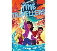 Sufiya Ahmed – The Time Travellers: Adventure Calling (The Time Travellers, 1) – Paperback