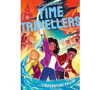 The Time Travellers: Adventure Calling (The Time Travellers, 1)