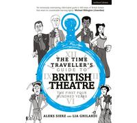 The Time Traveller's Guide to British Theatre: The First Four Hundred Years