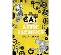 The Time-Travelling Cat and the Aztec Sacrifice: Volume 4