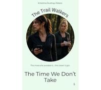 The time we don't take: A story about busyness, avoidance, and the decisions we keep delaying (The Trail Walkers)