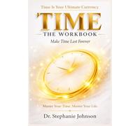 The Time Workbook: Make Time Last Forever