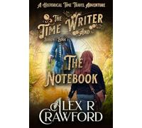The Time Writer and The Notebook: A Historical Time Travel Adventure (Time Writer, Season 1, Book 1)