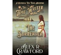 The Time Writer and The Surrender: A Historical Time Travel Adventure (Time Writer, Season 2, Book 3)