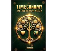 The Timeconomy 4: The True Nature of Wealth