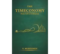 The Timeconomy: From Cell to Civilization: 5 (Main Timeconomy)