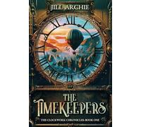 The Timekeepers: 1 (Clockwork Chronicles)