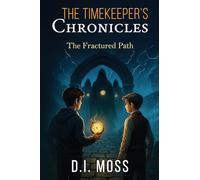 The Timekeeper's Chronicles: The Fractured Path: 2
