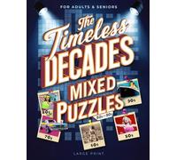 The Timeless Decades Mixed Puzzles: A Nostalgic Journey Through Memorable Headlines, People, and Events of the 1950s to 1990s with Word Searches, ... Seniors in Large Print. (Nostalgic Decades)