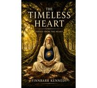 The Timeless Heart by Finnbarr Kennedy: Verses From The Heart
