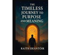 The Timeless Journey to Purpose and Meaning