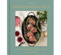The Timeless Kitchen : 100 Classic Recipes for Today's Cook