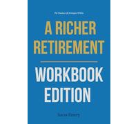 The Timeless Life Strategies Within A Richer Retirement Workbook Edition: How to Ruthlessly Apply Bengen’s Withdrawal Strategy in Real Life