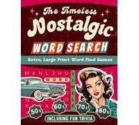 The Timeless Nostalgic Word Search: Relax Through Fond Memories with Nostalgic Trivia from the 40s, 50s, 60s, 70s & 80s (Nostalgic Activity Book) (Nostalgic Activities Books)