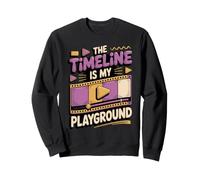 The Timeline Is My Playground Video Editor Editing Sweatshirt