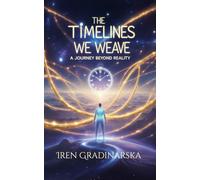 The Timelines We Weave: A Journey Beyond Reality