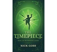 The Timepiece: Book 1 of The Traveler's League