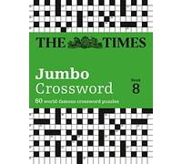 The Times 2 Jumbo Crossword Book 8: 60 of the World’s Biggest Puzzles from the Times 2 (The Times Crosswords)