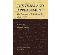 The Times and Appeasement: The Journals of A. L. Kennedy, 1932-1939: 16 (Camden Fifth Series, Series Number 16)