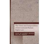 The Times and Temporalities of International Human Rights Law (Human Rights Law in Perspective)