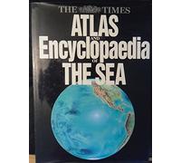 The Times Atlas and Encyclopaedia of the Sea