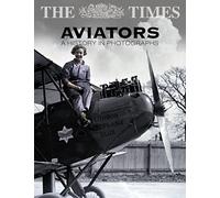 The Times Aviators: 100 Years of Powered Flight