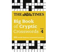 The Times Big Book of Cryptic Crosswords 4: 200 world-famous crossword puzzles (The Times Crosswords)