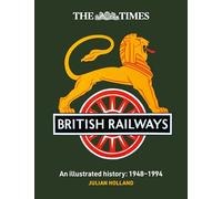 The Times British Railways – The Illustrated History of a National Institution – HarperCollins