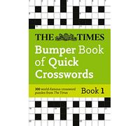 The Times Bumper Book of Quick Crosswords Book 1: 300 World-Famous Crossword Puzzles (The Times Crosswords)