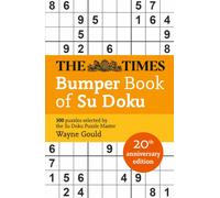 The Times Bumper Book of Su Doku : 20th Anniversary Edition, 300 Puzzles Selected by Puzzle Master Wayne Gould