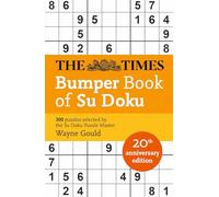 The Times Bumper Book of Su Doku : 20th Anniversary Edition, 300 Puzzles Selected by Puzzle Master Wayne Gould