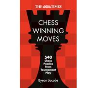 The Times Chess Winning Moves : 500 Chess Puzzles from Tournament Play