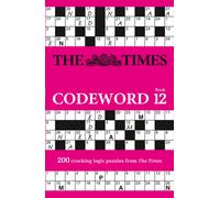 The Times Codeword 12 : 200 Cracking Logic Puzzles