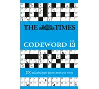 The Times Codeword 13 : 200 Cracking Logic Puzzles