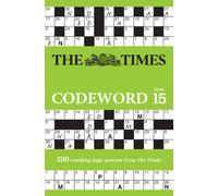 The Times Codeword 15 : 200 Cracking Logic Puzzles