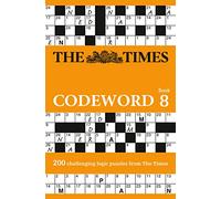 The Times Codeword 8 – 200 Cracking Logic Puzzles