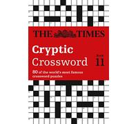 The Times Cryptic Crossword Book 11: 80 of the world’s most famous crossword puzzles (The Times Crosswords)