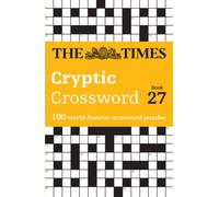 The Times Cryptic Crossword Book 27 : 100 World-Famous Crossword Puzzles