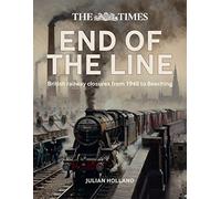 The Times – End of the Line: British Railway Closures from 1948 to Beeching – Collins