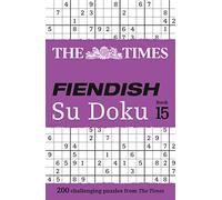 The Times Fiendish Su Doku Book 15: 200 challenging Su Doku puzzles (The Times Su Doku)