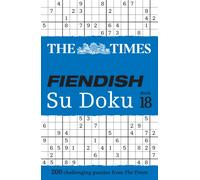 The Times Fiendish Su Doku Book 18 : 200 Challenging Su Doku Puzzles